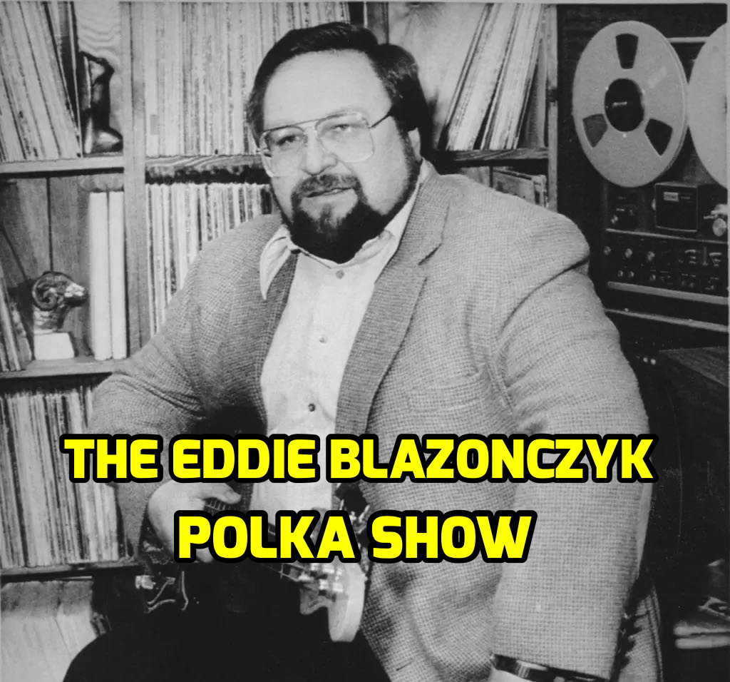 The Eddie Blazonczyk Polka Show with Tish & Tony B.