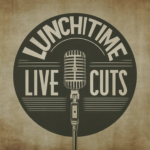 Lunchtime Live Cuts!